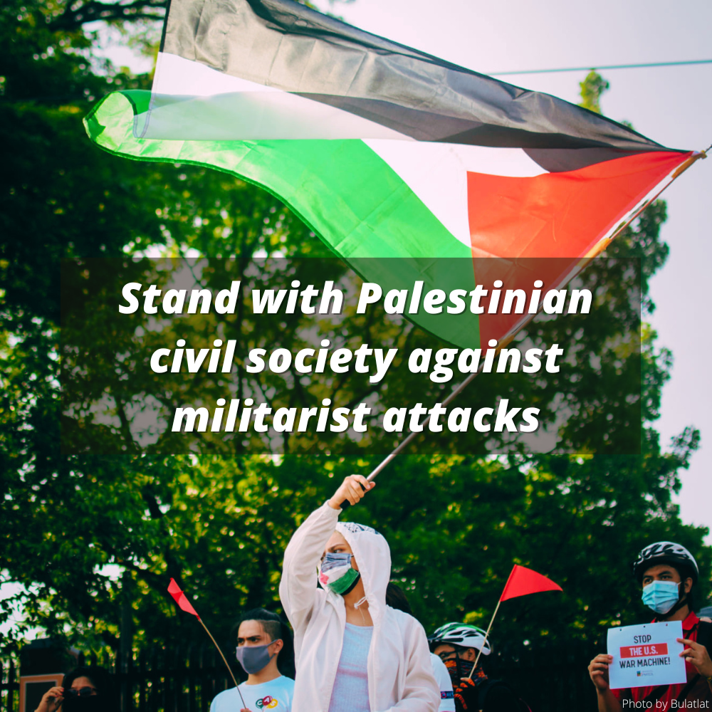 Stand with Palestinian civil society against militarist attacks