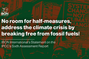 On the IPCC’s Sixth Assessment Report: No room for half-measures, address the climate crisis by breaking free from fossil fuels!