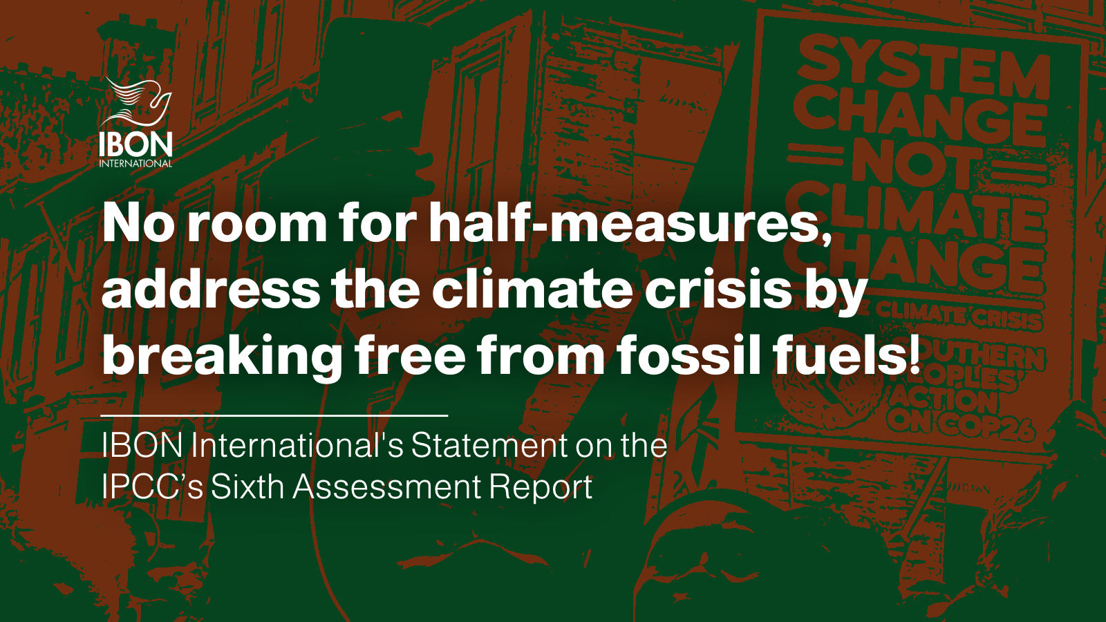 You are currently viewing On the IPCC’s Sixth Assessment Report: No room for half-measures, address the climate crisis by breaking free from fossil fuels!