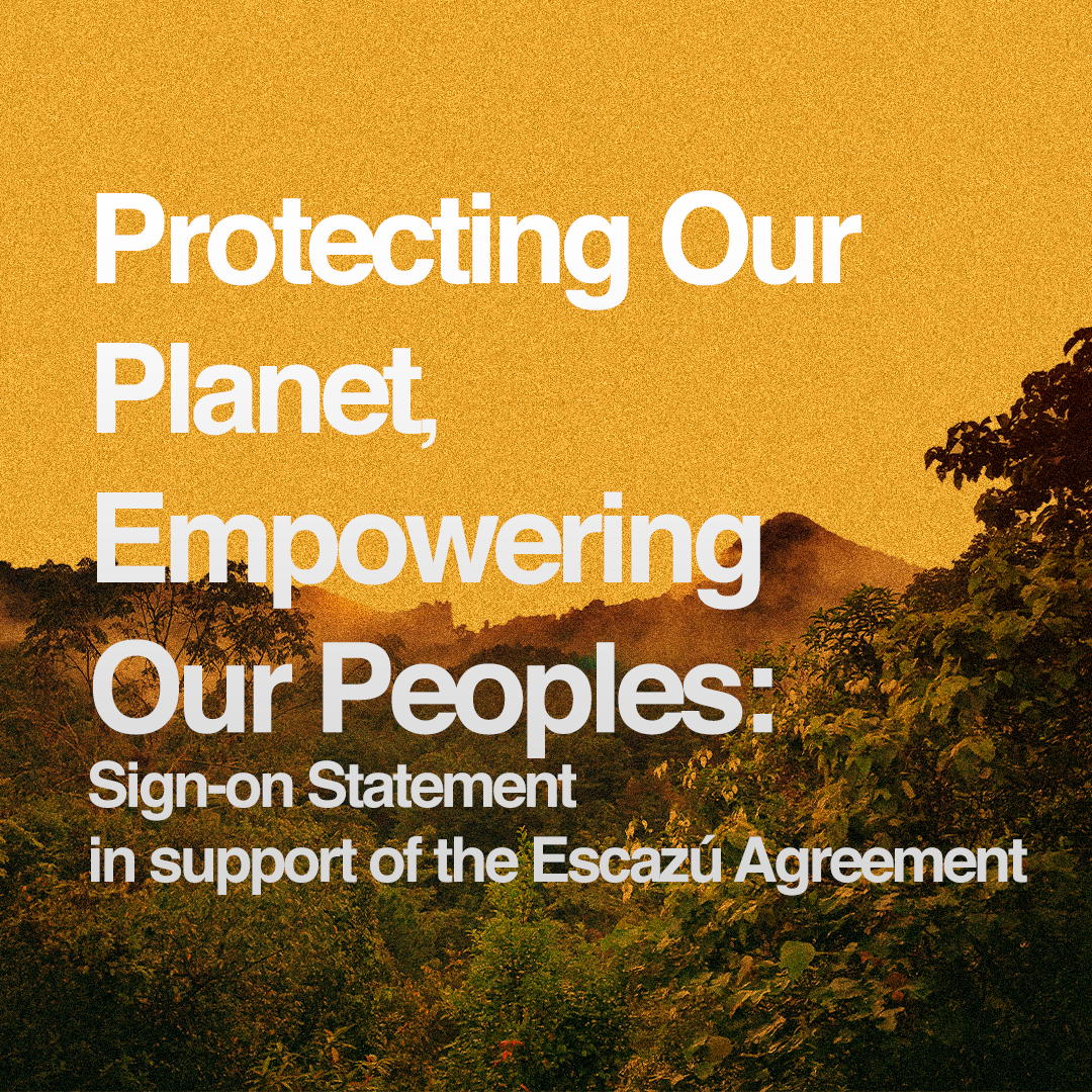 You are currently viewing Protecting Our Planet, Empowering Our Peoples: Sign-on statement in support of the Escazú Agreement